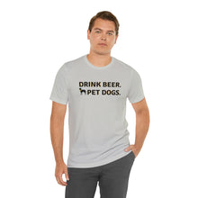 Load image into Gallery viewer, Barks ~N~ Brews Collection , Drink Beer. Pet Dogs., Unisex T-Shirt, Gifts for Him, Gifts for her, Animal Lover, Beer Lover
