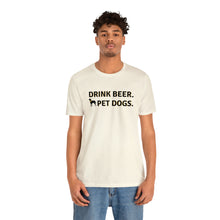 Load image into Gallery viewer, Barks ~N~ Brews Collection , Drink Beer. Pet Dogs., Unisex T-Shirt, Gifts for Him, Gifts for her, Animal Lover, Beer Lover
