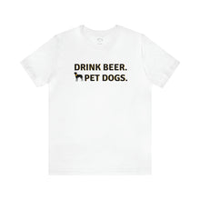 Load image into Gallery viewer, Barks ~N~ Brews Collection , Drink Beer. Pet Dogs., Unisex T-Shirt, Gifts for Him, Gifts for her, Animal Lover, Beer Lover
