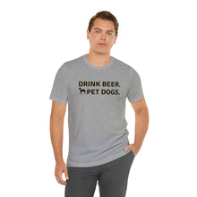 Load image into Gallery viewer, Barks ~N~ Brews Collection , Drink Beer. Pet Dogs., Unisex T-Shirt, Gifts for Him, Gifts for her, Animal Lover, Beer Lover
