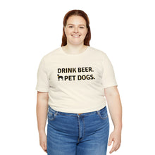 Load image into Gallery viewer, Barks ~N~ Brews Collection , Drink Beer. Pet Dogs., Unisex T-Shirt, Gifts for Him, Gifts for her, Animal Lover, Beer Lover
