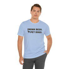 Load image into Gallery viewer, Barks ~N~ Brews Collection , Drink Beer. Pet Dogs., Unisex T-Shirt, Gifts for Him, Gifts for her, Animal Lover, Beer Lover
