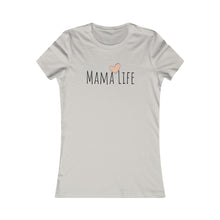 Load image into Gallery viewer, Mama Life Women&#39;s Favorite Tee
