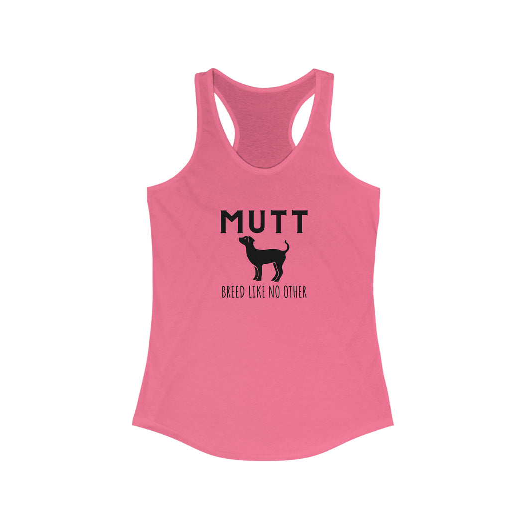 MUTT, Breed like no other, Women's Ideal Racerback Tank, Dog Lover Designs, Rescue, Pet Parent
