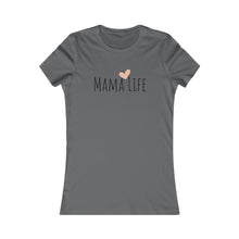 Load image into Gallery viewer, Mama Life Women&#39;s Favorite Tee
